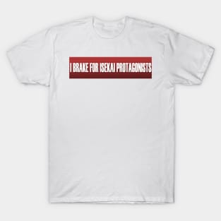 I Brake For Isekai Protagonists Bumper Sticker And Others T-Shirt